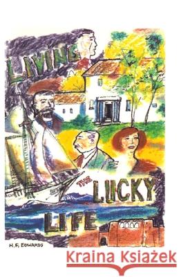 Living the Lucky Life Henry F. Edwards 9781439204429