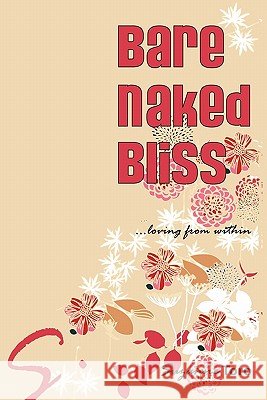 Bare Naked Bliss: ... loving from within Toro, Suzanne 9781439204887 Booksurge Publishing