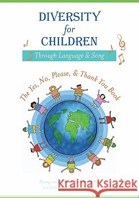 Diversity for Children Through Language and Song: The Yes, No, Please, and Thank - You Book Denise Hinds-Zaami 9781439205334 Booksurge Publishing