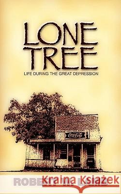 Lone Tree: Wisdom - Humor - The Great Depression Robert W. Lamb 9781439205464