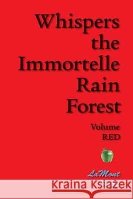 Whispers The Immortelle Rain Forest: Volume Red Lamont Stipp 9781439206287