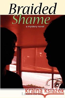 Braided Shame: A Mystery Novel Louis Briel 9781439207901