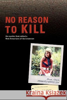 No Reason to Kill: The search for Sheila Elrod's killer Smith, Russell S. 9781439208328 Booksurge Publishing