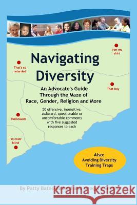 Navigating Diversity: An Advocate's Guide Through the Maze of Race, Gender, Religion and More Gregory Smith Patty Bates-Ballard 9781439208588 Booksurge Publishing