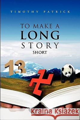 To Make A Long Story Short Patrick, Timothy 9781439209226 Booksurge Publishing