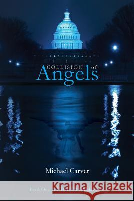 Collision of Angels Michael Carver 9781439209424 Booksurge Publishing