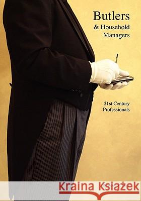 Butlers & Household Managers: 21st Century Professionals Steven M. Ferry 9781439209677