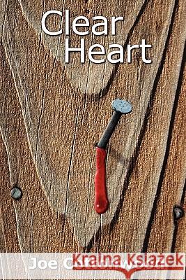 Clear Heart Joe Cottonwood 9781439211021 Booksurge Publishing