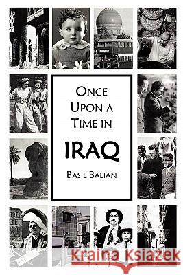 Once Upon a Time in Iraq Basil Balian 9781439211632 Booksurge Publishing