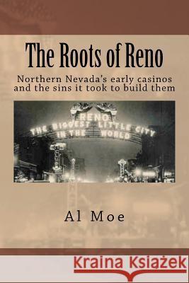 The Roots of Reno Al W Moe 9781439211991 Booksurge Publishing