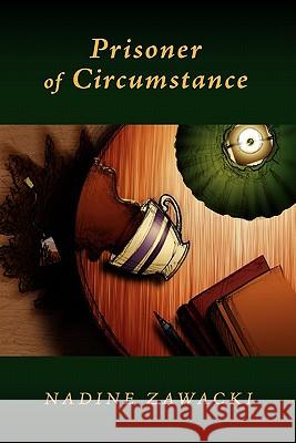 Prisoner of Circumstance Nadine Zawacki 9781439212448 Booksurge Publishing