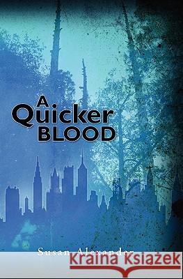 A Quicker Blood Susan Alexander 9781439212790