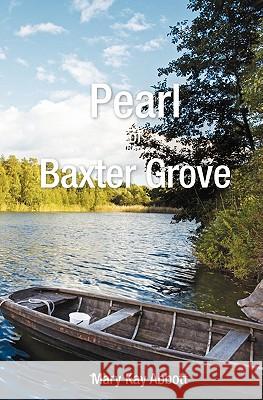Pearl of Baxter Grove Mary Kay Abbott 9781439213445 Booksurge Publishing