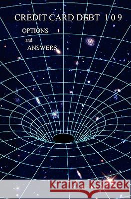 Credit Card Debt 109: Options & Answers Mark Beimfohr 9781439216873 Booksurge Publishing