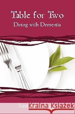 Table for Two: Dining with Dementia Kimberlee Alsup 9781439218419 Booksurge Publishing