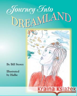 Journey Into Dreamland Hallie Storey Bill Storey 9781439219027 Booksurge Publishing