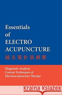 Essentials of Electroacupuncture M. D. Jeung Ho Choi 9781439219270 