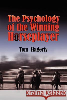 The Psychology Of The Winning Horseplayer Hagerty, Tom 9781439219782 Booksurge Publishing