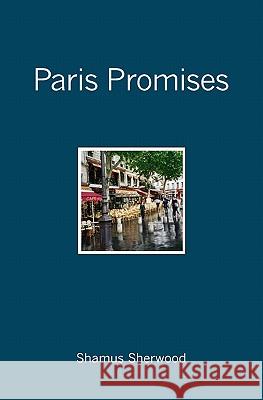 Paris Promises Shamus Sherwood 9781439220108