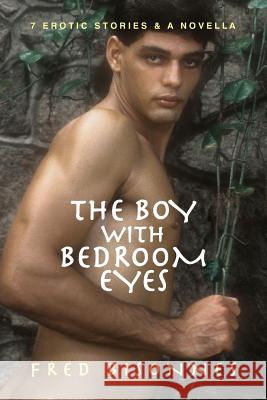The Boy with Bedroom Eyes Fred Bisonnes 9781439220214 Booksurge Publishing