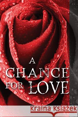 A Chance for Love Alice Curry-Frank 9781439220665 Booksurge Publishing