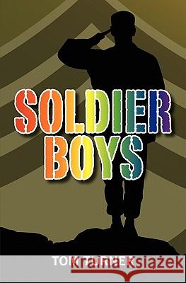 Soldier Boys Tom Turner 9781439223994 Booksurge Publishing