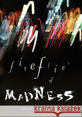 Fireflies of Madness Broder, Mia 9781439224410 Booksurge Publishing