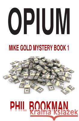 Opium: A Mystery Phil Bookman 9781439224595