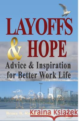 Layoffs & Hope: Advice & Inspiration for Better Work Life Bruce B. Razba 9781439227404 Booksurge Publishing