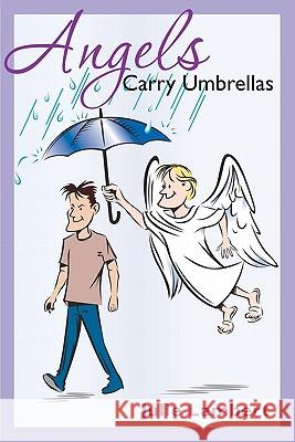 Angels Carry Umbrellas Julie Lambert Gary Young 9781439227633 Booksurge Publishing