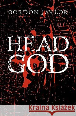 HeadGod Jaylor, Gordon 9781439227800 Booksurge Publishing