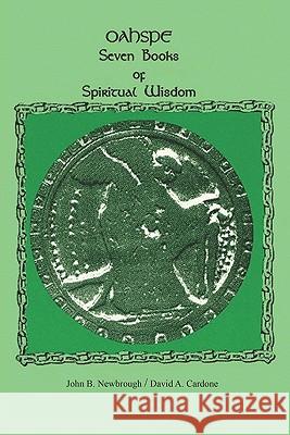 Oahspe Seven Books of Spiritual Wisdom John B. Newbrough David A. Cardone 9781439228715 Booksurge Publishing