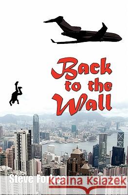 Back to the Wall Steve Forbes 9781439229354 Booksurge Publishing