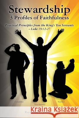 Stewardship - 3 Profiles of Faithfulness Raymond L. Johnson 9781439230800