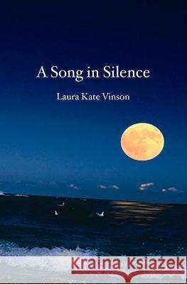 A Song in Silence Laura Kate Vinson 9781439230893