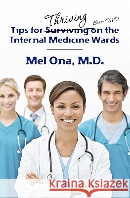 Tips for Thriving on the Internal Medicine Wards Mel A. On 9781439231241 Booksurge Publishing