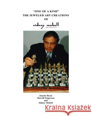 The Jeweled Art Creations of Sidney Mobell Sidney Mobell Janette Ryan Merrill Fingerson 9781439231609 Booksurge Publishing
