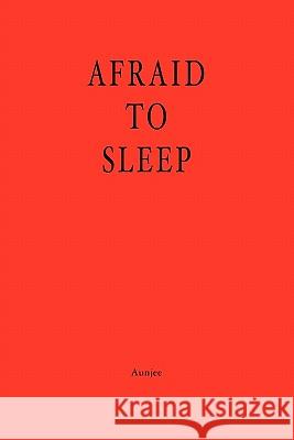 Afraid to Sleep Aunjee                                   Andrea Smith 9781439232200