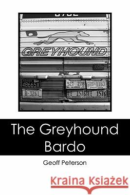 The Greyhound Bardo Geoff Peterson 9781439232415