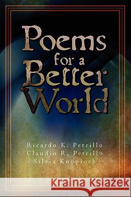 Poems for A Better World Petrillo, Ricardo K. 9781439232811 Booksurge Publishing