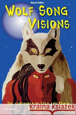 Wolf Song Visions: The Earthwalk of Lêla and Káhla Remembered Second Edition Reade, Scott 9781439233993