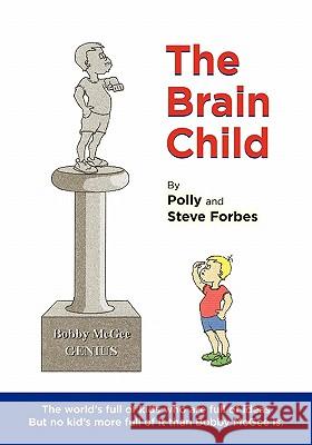 The Brain Child Polly Forbes Steve Forbes 9781439234655 Booksurge Publishing