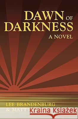 Dawn of Darkness Lee Brandenburg Matt Isaacs 9781439234808 Booksurge Publishing