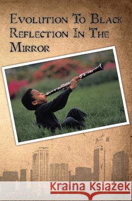 Evolution To Black Reflection In The Mirror Halisi, Osiris 9781439235201 Booksurge Publishing
