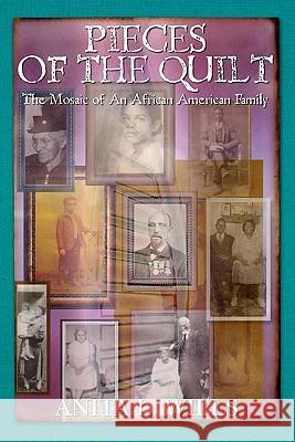 Pieces of the Quilt: The Mosaic of An African American Family Baxter, Bruce Anthony 9781439235850