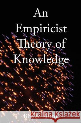 An Empiricist Theory of Knowledge Bruce Aune 9781439236000 Booksurge Publishing