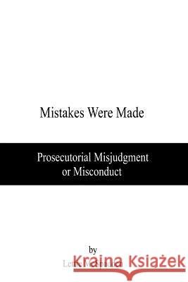 Mistakes Were Made: Prosecutorial Misjudgment or Misconduct Lettie McSpadden 9781439236680 Booksurge Publishing