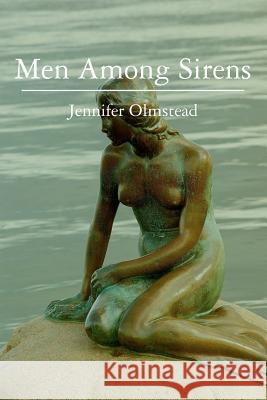 Men Among Sirens Jennifer Olmstead 9781439236840