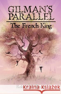 Gilman's Parallel: The French King Robert W. Boyer 9781439237014