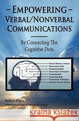 Empowering Verbal/Non-Verbal Communications: By Connecting The Cognitive Dots Pretre, Sylvia 9781439237663 Booksurge Publishing